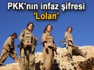 PKK'n�n infaz �ifresi �Lolan�