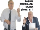 Ba�kan,Beciko�lu'nu savc�ya �ikayet etti.