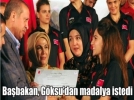 G�ksu, Ba�bakan’a madalya s�z� verdi..  