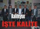 Bas�nda kaliteyse, i�te kalite!