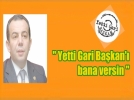 Yetti Gari Ba�kan�� istiyor