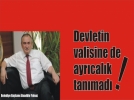 Ba�kan Y�lmaz, devletin valisine de ayr�cal�k tan�mad�!