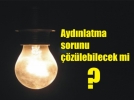 Ayd�nlatma sorunu ��z�lebilecek mi?
