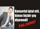 Ramazan �elik konseri iptal!