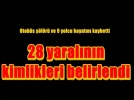 28 yaral�n�n kimli�i tespit edildi