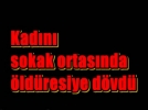 Sokak ortas�nda kar�s�n� d�vd�
