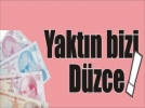 Yakt�n bizi D�zce!