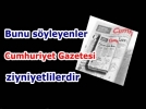 �Cumhuriyet Gazetesi ziyniyetliler�