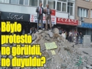 B�yle protesto ne g�r�ld�, ne duyuldu!