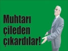 Sivri dilli muhtar isyanlarda!