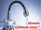 �Musluklardan art�k g�venli ve sa�l�kl� su ak�yor�