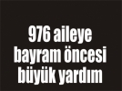Kurban Bayram� �ncesi 976 aileye yard�m yap�lacak