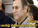 Olay hakim Bolu�da ifade verdi