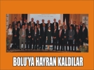 Parlamenterler Bolu�ya hayran kald�