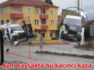 Yine ayn� kav�ak yine kaza