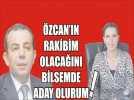 �Milletvekili �zcan, belediye ba�kan adayl���na kalk���rsa��