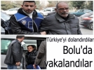 T�rkiye�yi doland�rd�, Bolu�da yakaland�