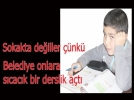 Sokakta de�iller ��nk� Belediye onlara s�cac�k bir ortam sa�lad� 