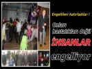 Onlar� hastal�klar� de�il insanlar engelliyor !