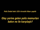 H�rs�zl�k ihbar� alan polis bak�n neyle kar��la�t�