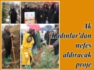 Ak Kad�nlar�dan nefes ald�racak proje