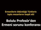 Bolulu Profes�r Ermeni konferans�na ba�kanl�k etti