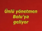 �nl� y�netmen Bolu�ya geliyor