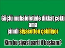 Siyasette bir muhalif kale daha y�k�l�yor