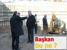 Buraya ne yap�yorsun Ba�kan?
