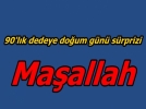 90�l�k dedeye s�rpriz do�um g�n� ziyareti