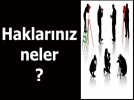 Haklar�n�z neler?