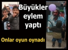 B�y�kler eylem yapt�, onlar oyun oynad�