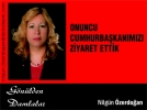 ONUNCU CUMHURBA�KANIMIZI Z�YARET ETT�K