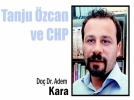 Tanju �zcan ve CHP 