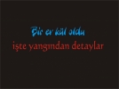 Yang�n bir evi k�l etti