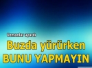 Buzda y�r�rken kendinizi kasmay�n