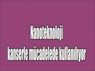 Kanser tedavisinde mucize y�ntem