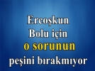 Erco�kun pe�ini b�rakm�yor