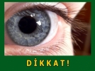 G�z tansiyonuna dikkat