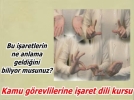 Kamu �al��anlar�na i�aret dili kursu