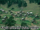 H�rs�zlar yayla evlerini talan etti