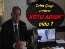 Cahit ��ng� k�t� adam oldu