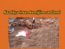 Kaz�larda insan kemi�i bulundu