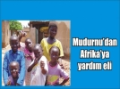 Mudurnu�dan Afrika �lkesine insani yard�m