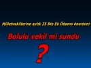 Vekillere �zel b�t�e teklifi Bolulu vekilden 