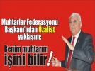 Muhtarlar yerel se�imlerde siyasilere destek verecek mi?
