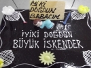 �yi ki do�dun B�y�k �skender!..