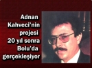BOLU�DA �LEN BAKANIN HAYAL� GER�EKLE��YOR