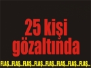 Polisten zehir tacirlerine bask�n: 25 ki�i g�zalt�nda