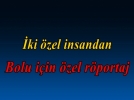�ki �zel insan�n �rnek al�nacak r�portaj�